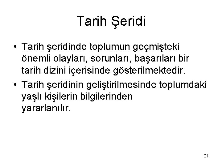 Tarih Şeridi • Tarih şeridinde toplumun geçmişteki önemli olayları, sorunları, başarıları bir tarih dizini