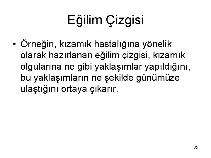 Eğilim Çizgisi • Örneğin, kızamık hastalığına yönelik olarak hazırlanan eğilim çizgisi, kızamık olgularına ne