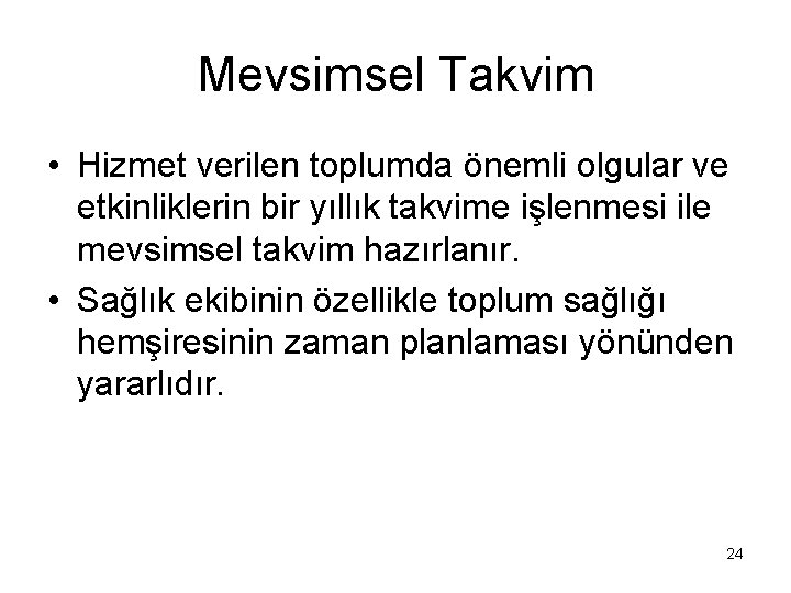 Mevsimsel Takvim • Hizmet verilen toplumda önemli olgular ve etkinliklerin bir yıllık takvime işlenmesi