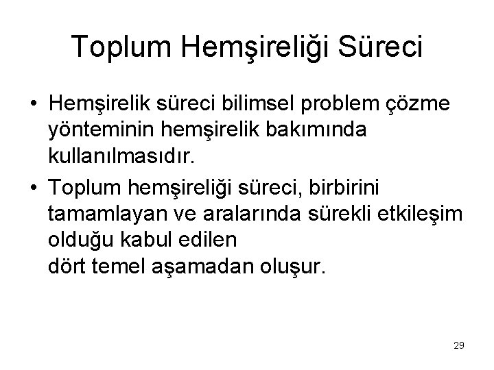 Toplum Hemşireliği Süreci • Hemşirelik süreci bilimsel problem çözme yönteminin hemşirelik bakımında kullanılmasıdır. •