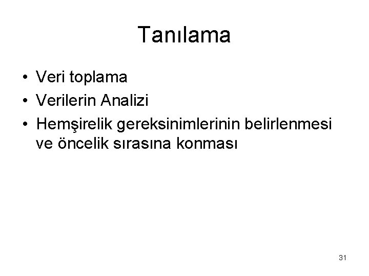Tanılama • Veri toplama • Verilerin Analizi • Hemşirelik gereksinimlerinin belirlenmesi ve öncelik sırasına