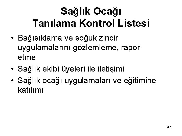 Sağlık Ocağı Tanılama Kontrol Listesi • Bağışıklama ve soğuk zincir uygulamalarını gözlemleme, rapor etme