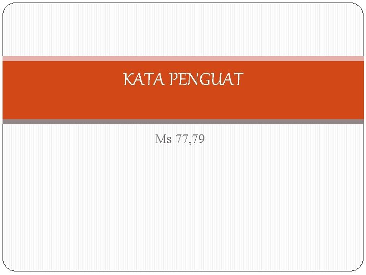 KATA PENGUAT Ms 77, 79 