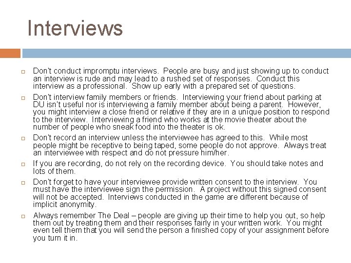 Interviews Don’t conduct impromptu interviews. People are busy and just showing up to conduct