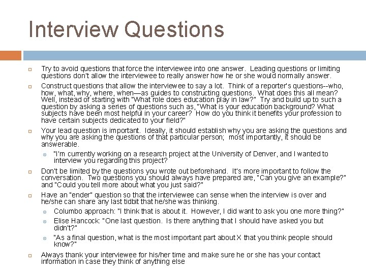 Interview Questions Try to avoid questions that force the interviewee into one answer. Leading