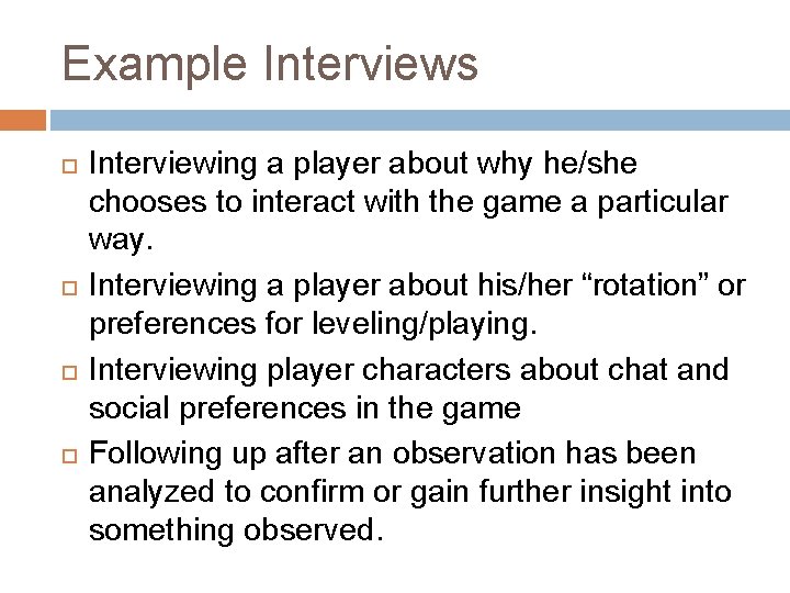 Example Interviews Interviewing a player about why he/she chooses to interact with the game