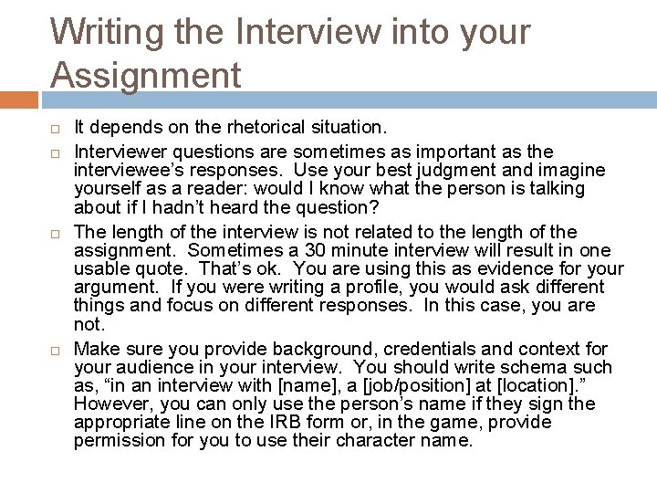 Writing the Interview into your Assignment It depends on the rhetorical situation. Interviewer questions