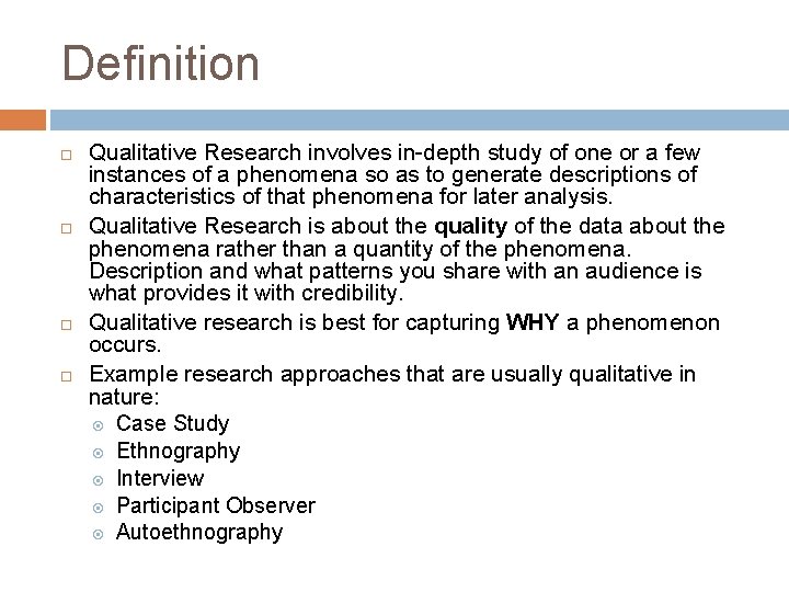 Definition Qualitative Research involves in-depth study of one or a few instances of a