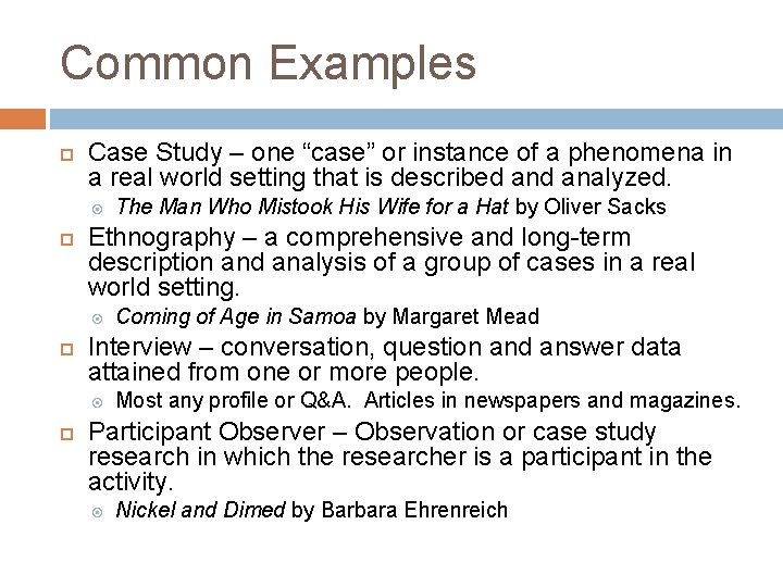 Common Examples Case Study – one “case” or instance of a phenomena in a