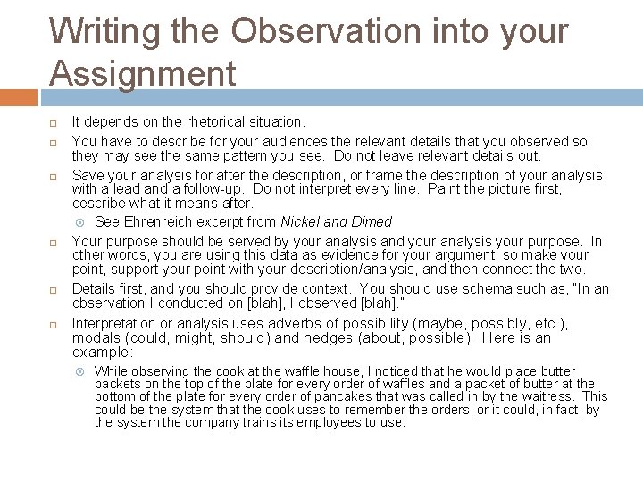 Writing the Observation into your Assignment It depends on the rhetorical situation. You have