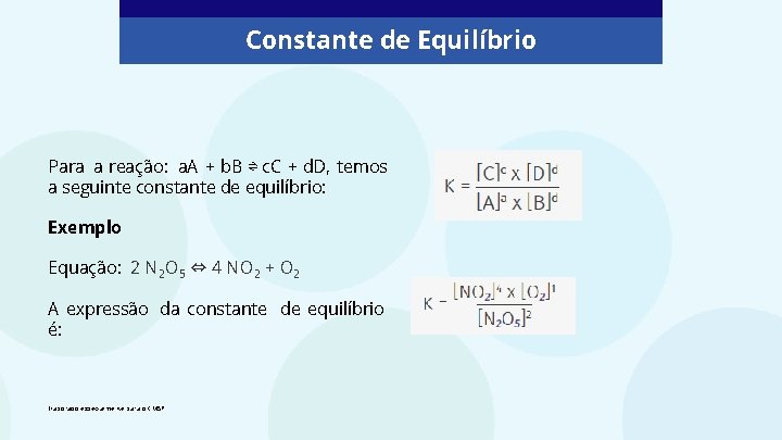 Constante de Equilíbrio Para a reação: a. A + b. B ⇌ c. C