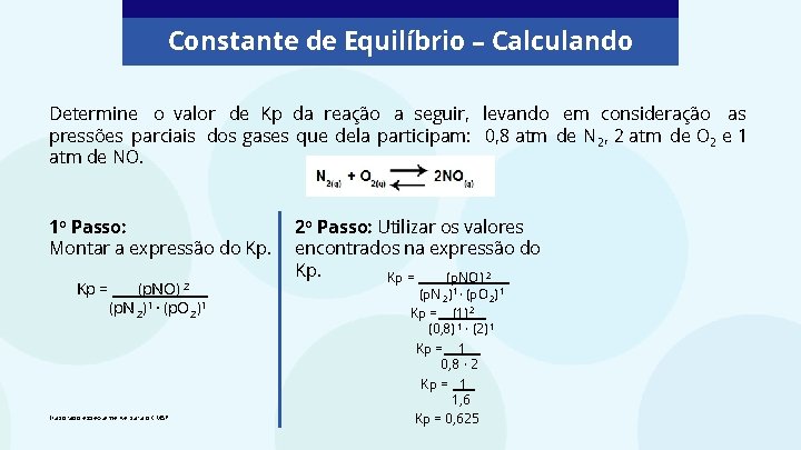 Constante de Equilíbrio – Calculando Determine o valor de Kp da reação a seguir,