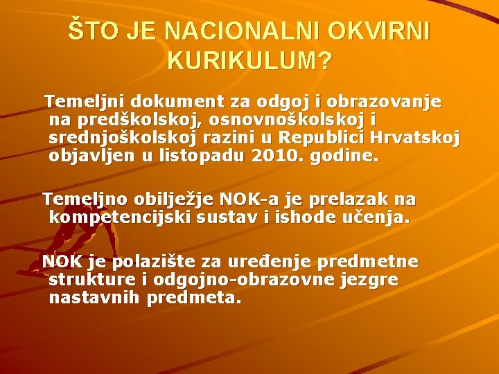 ŠTO JE NACIONALNI OKVIRNI KURIKULUM? Temeljni dokument za odgoj i obrazovanje na predškolskoj, osnovnoškolskoj