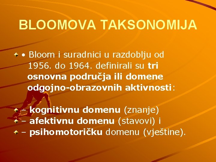 BLOOMOVA TAKSONOMIJA • Bloom i suradnici u razdoblju od 1956. do 1964. definirali su