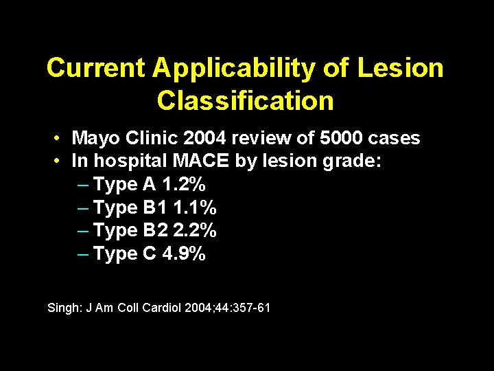 Current Applicability of Lesion Classification • Mayo Clinic 2004 review of 5000 cases •