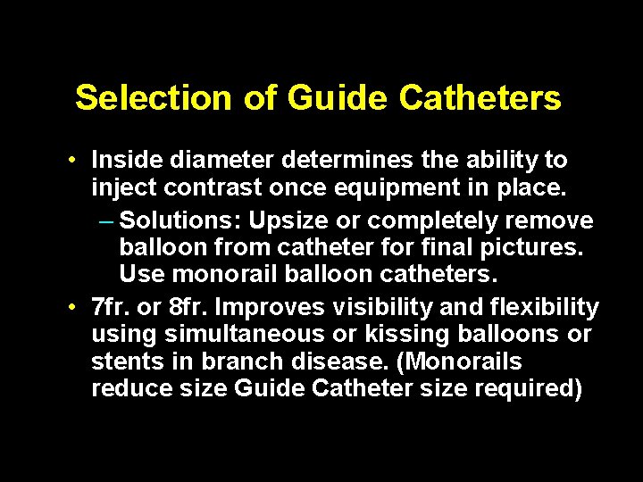 Selection of Guide Catheters • Inside diameter determines the ability to inject contrast once