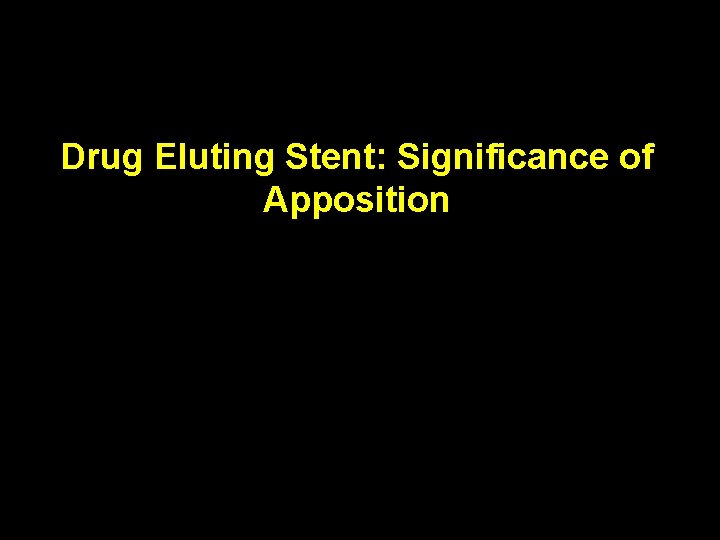 Drug Eluting Stent: Significance of Apposition 