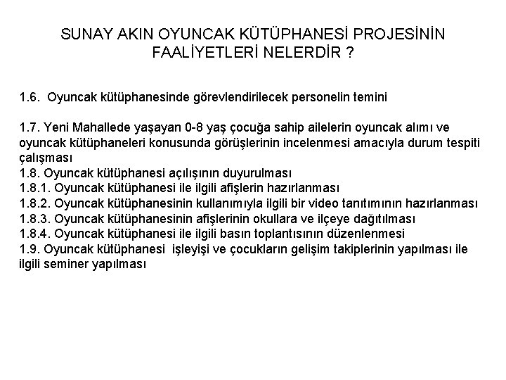 SUNAY AKIN OYUNCAK KÜTÜPHANESİ PROJESİNİN FAALİYETLERİ NELERDİR ? 1. 6. Oyuncak kütüphanesinde görevlendirilecek personelin