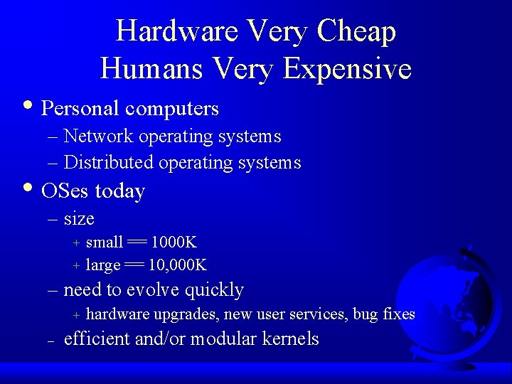 Hardware Very Cheap Humans Very Expensive • Personal computers – Network operating systems – Hardware Very Cheap Humans Very Expensive • Personal computers – Network operating systems –