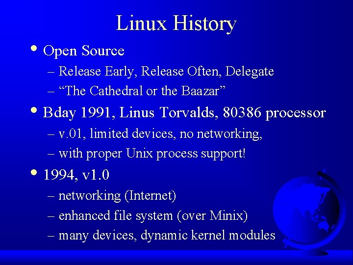 Linux History • Open Source – Release Early, Release Often, Delegate – “The Cathedral Linux History • Open Source – Release Early, Release Often, Delegate – “The Cathedral