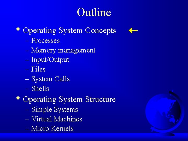 Outline • Operating System Concepts – Processes – Memory management – Input/Output – Files Outline • Operating System Concepts – Processes – Memory management – Input/Output – Files