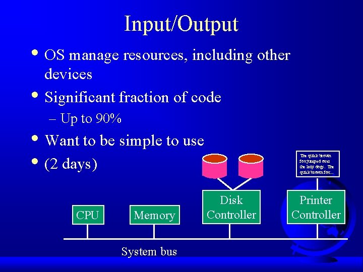 Input/Output • OS manage resources, including other • devices Significant fraction of code – Input/Output • OS manage resources, including other • devices Significant fraction of code –
