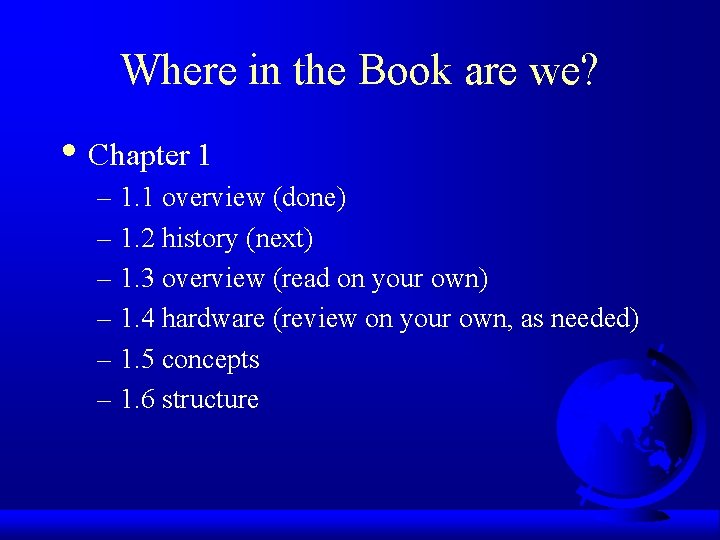 Where in the Book are we? • Chapter 1 – 1. 1 overview (done) Where in the Book are we? • Chapter 1 – 1. 1 overview (done)