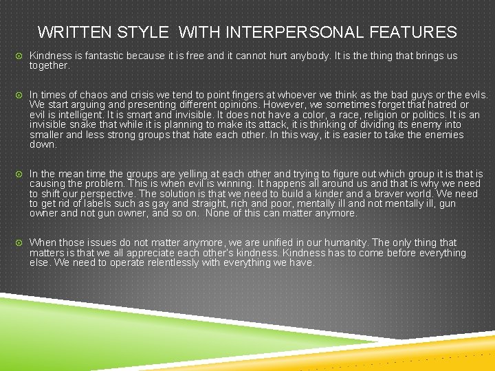 WRITTEN STYLE WITH INTERPERSONAL FEATURES Kindness is fantastic because it is free and it