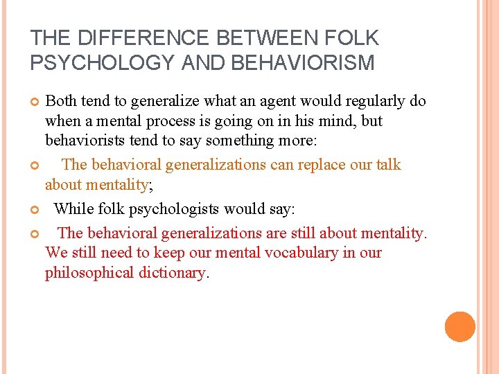 THE DIFFERENCE BETWEEN FOLK PSYCHOLOGY AND BEHAVIORISM Both tend to generalize what an agent THE DIFFERENCE BETWEEN FOLK PSYCHOLOGY AND BEHAVIORISM Both tend to generalize what an agent