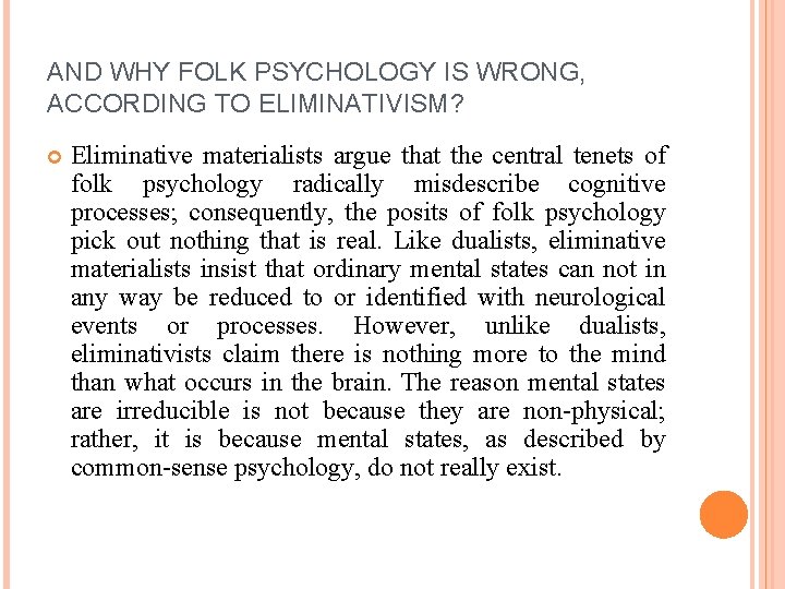 AND WHY FOLK PSYCHOLOGY IS WRONG, ACCORDING TO ELIMINATIVISM? Eliminative materialists argue that the AND WHY FOLK PSYCHOLOGY IS WRONG, ACCORDING TO ELIMINATIVISM? Eliminative materialists argue that the