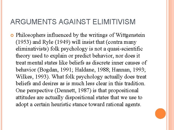ARGUMENTS AGAINST ELIMITIVISM Philosophers influenced by the writings of Wittgenstein (1953) and Ryle (1949) ARGUMENTS AGAINST ELIMITIVISM Philosophers influenced by the writings of Wittgenstein (1953) and Ryle (1949)