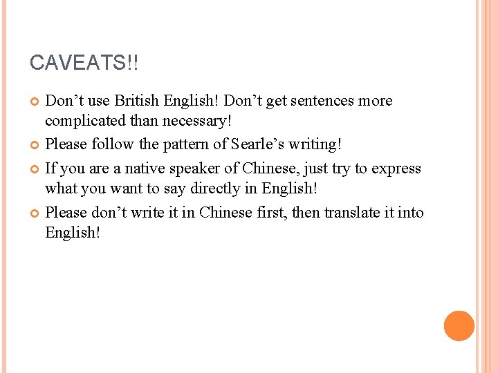 CAVEATS!! Don’t use British English! Don’t get sentences more complicated than necessary! Please follow CAVEATS!! Don’t use British English! Don’t get sentences more complicated than necessary! Please follow