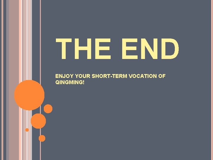 THE END ENJOY YOUR SHORT-TERM VOCATION OF QINGMING! THE END ENJOY YOUR SHORT-TERM VOCATION OF QINGMING!