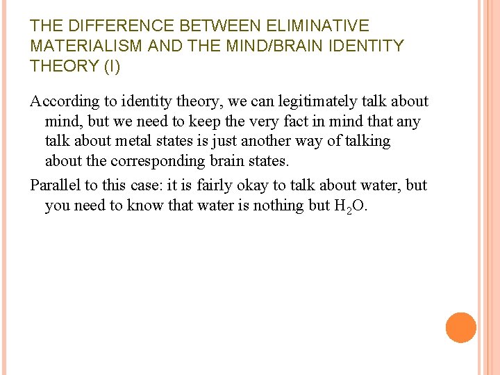 THE DIFFERENCE BETWEEN ELIMINATIVE MATERIALISM AND THE MIND/BRAIN IDENTITY THEORY (I) According to identity THE DIFFERENCE BETWEEN ELIMINATIVE MATERIALISM AND THE MIND/BRAIN IDENTITY THEORY (I) According to identity