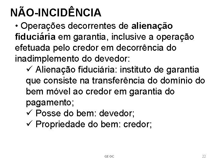 NÃO-INCIDÊNCIA • Operações decorrentes de alienação fiduciária em garantia, inclusive a operação efetuada pelo