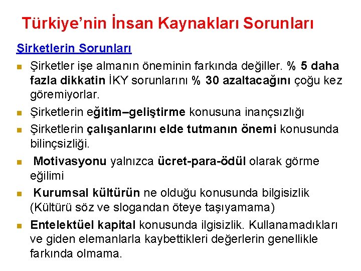 Türkiye’nin İnsan Kaynakları Sorunları Şirketlerin Sorunları n Şirketler işe almanın öneminin farkında değiller. %