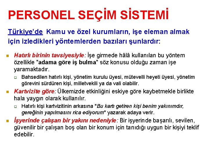 PERSONEL SEÇİM SİSTEMİ Türkiye’de Kamu ve özel kurumların, işe eleman almak için izledikleri yöntemlerden