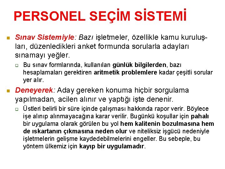 PERSONEL SEÇİM SİSTEMİ n Sınav Sistemiyle: Bazı işletmeler, özellikle kamu kuruluş ları, düzenledikleri anket