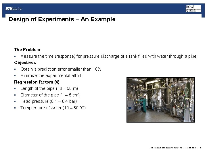 Design of Experiments – An Example The Problem § Measure the time (response) for