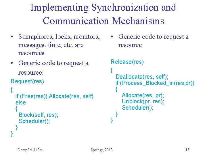 Implementing Synchronization and Communication Mechanisms • Semaphores, locks, monitors, messages, time, etc. are resources