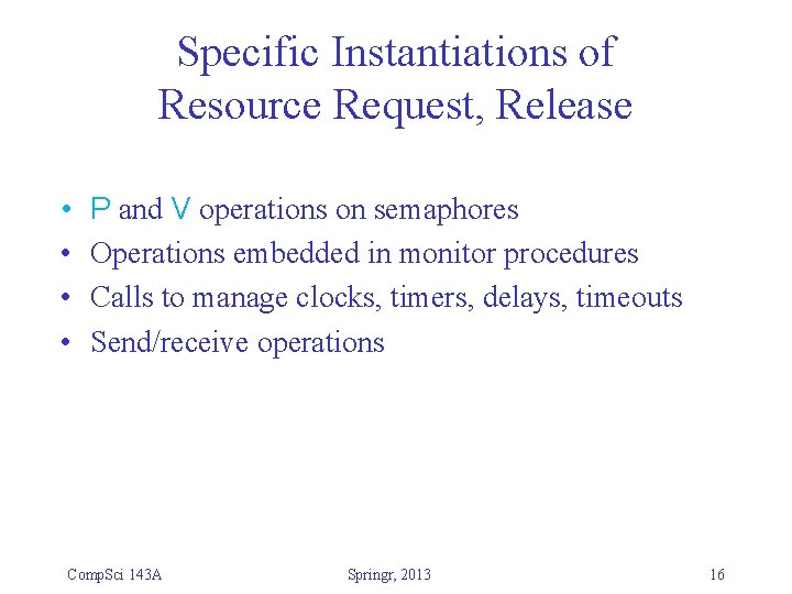 Specific Instantiations of Resource Request, Release • • P and V operations on semaphores