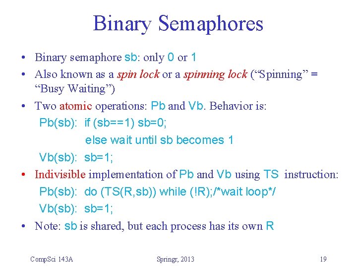Binary Semaphores • Binary semaphore sb: only 0 or 1 • Also known as