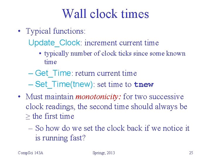 Wall clock times • Typical functions: Update_Clock: increment current time • typically number of