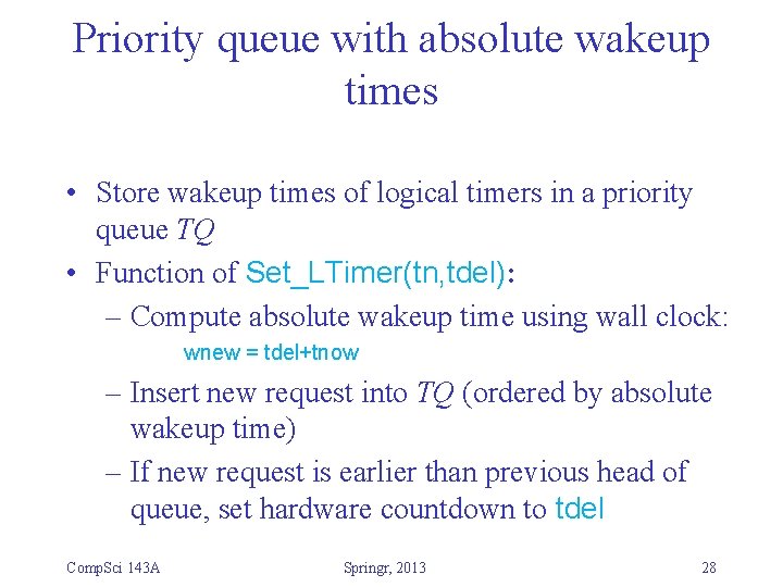 Priority queue with absolute wakeup times • Store wakeup times of logical timers in