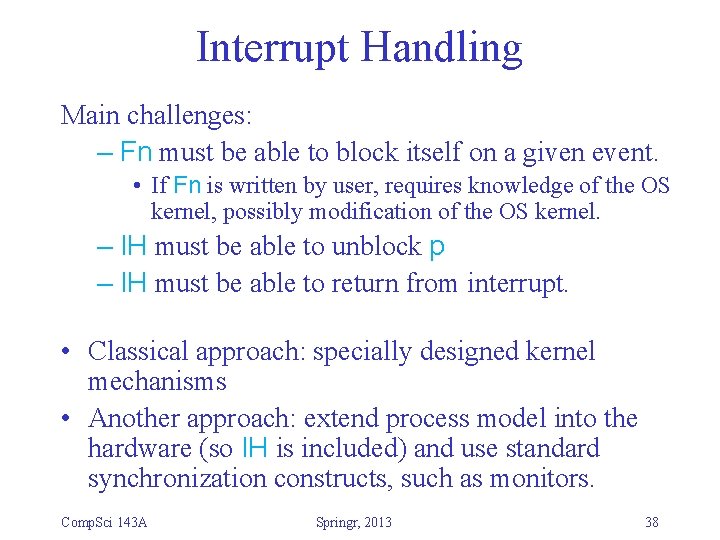 Interrupt Handling Main challenges: – Fn must be able to block itself on a