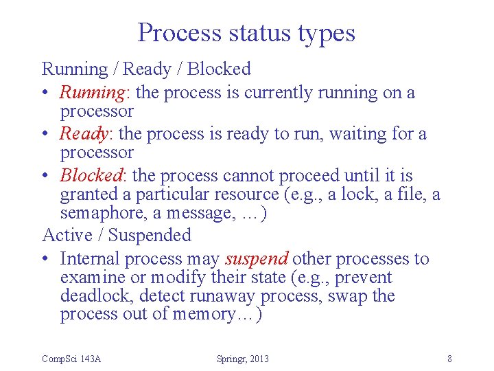 Process status types Running / Ready / Blocked • Running: the process is currently