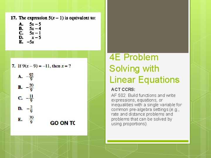 4 E Problem Solving with Linear Equations ACT CCRS: AF 502. Build functions and