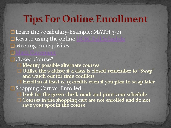 Tips For Online Enrollment � Learn the vocabulary-Example: MATH 3 -01 � Keys to
