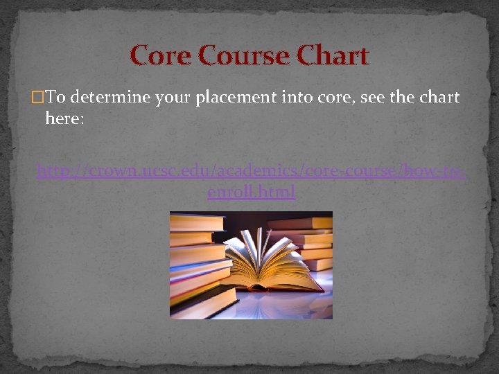 Core Course Chart �To determine your placement into core, see the chart here: http: