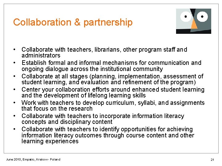 Collaboration & partnership • Collaborate with teachers, librarians, other program staff and administrators •